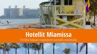 Hotellit Miamissa: 9 vinkkiä halpaan majoitukseen parhailla arvosteluilla