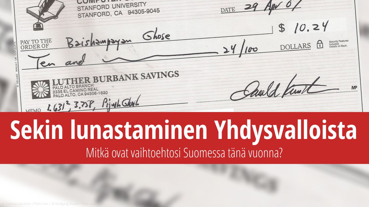 Kuinka lunastaa sekki Yhdysvalloista Suomessa (Ratkaisut vuodelle 2025) | © Baishampayan Ghose