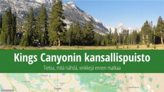 Kings Canyonin kansallispuisto – matkaopas, mitä nähdä, kuvat