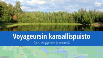 Voyageursin kansallispuisto – matkaopas, mitä nähdä, kuvat