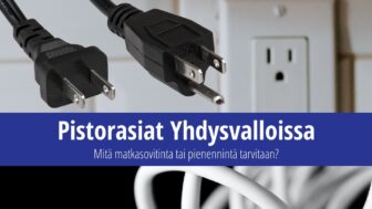 Pistorasiat Yhdysvalloissa: Mitä matkasovitinta tai pienennintä tarvitaan?