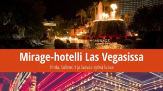 Mirage-hotelli Las Vegasissa: Hinta, tulivuori ja laavaa syövä laava